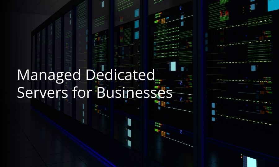 Managed Dedicated Servers for Businesses