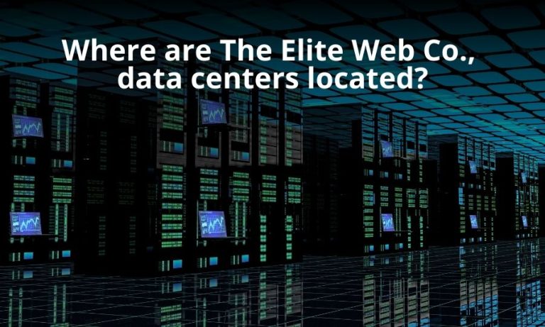 Where are The Elite Web Co., data centers located?
